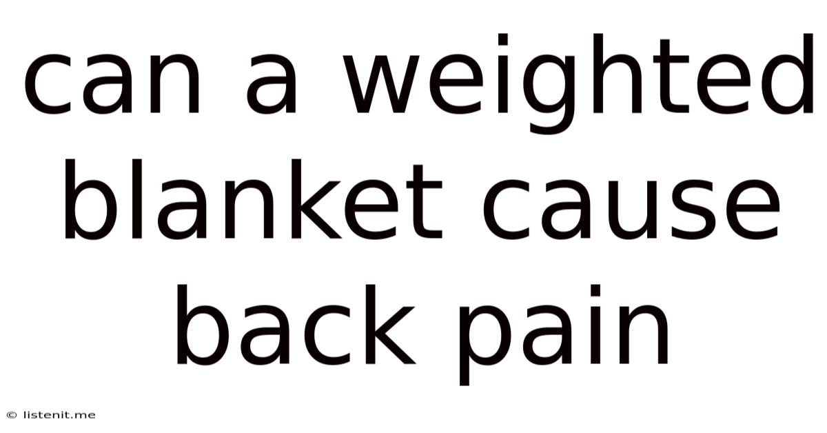 Can A Weighted Blanket Cause Back Pain