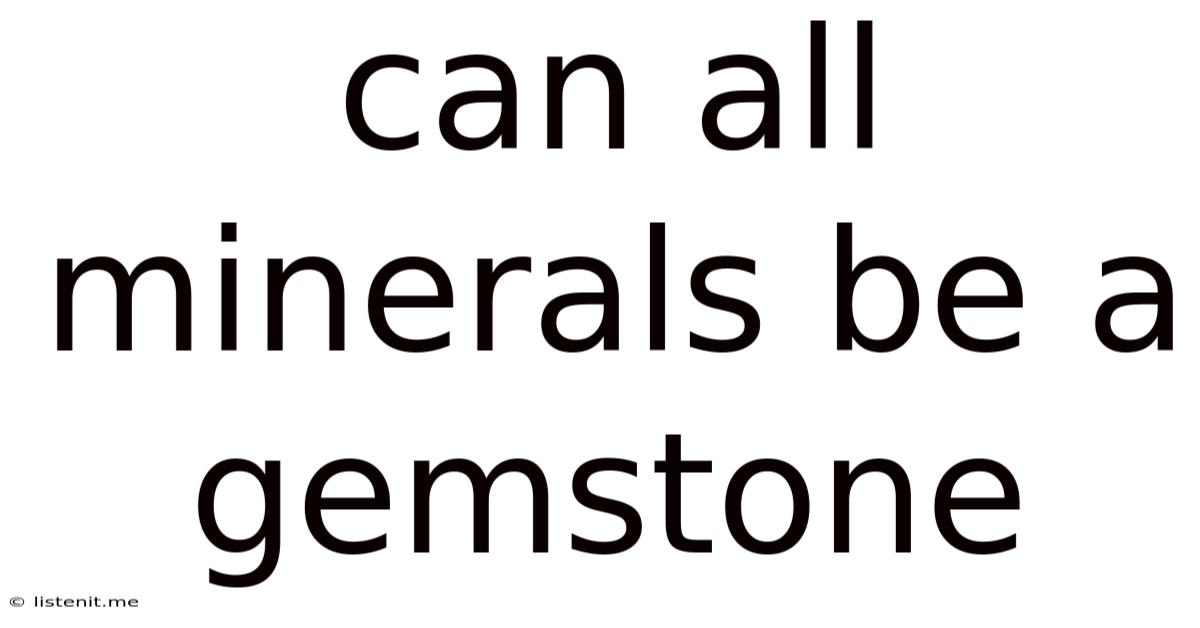 Can All Minerals Be A Gemstone