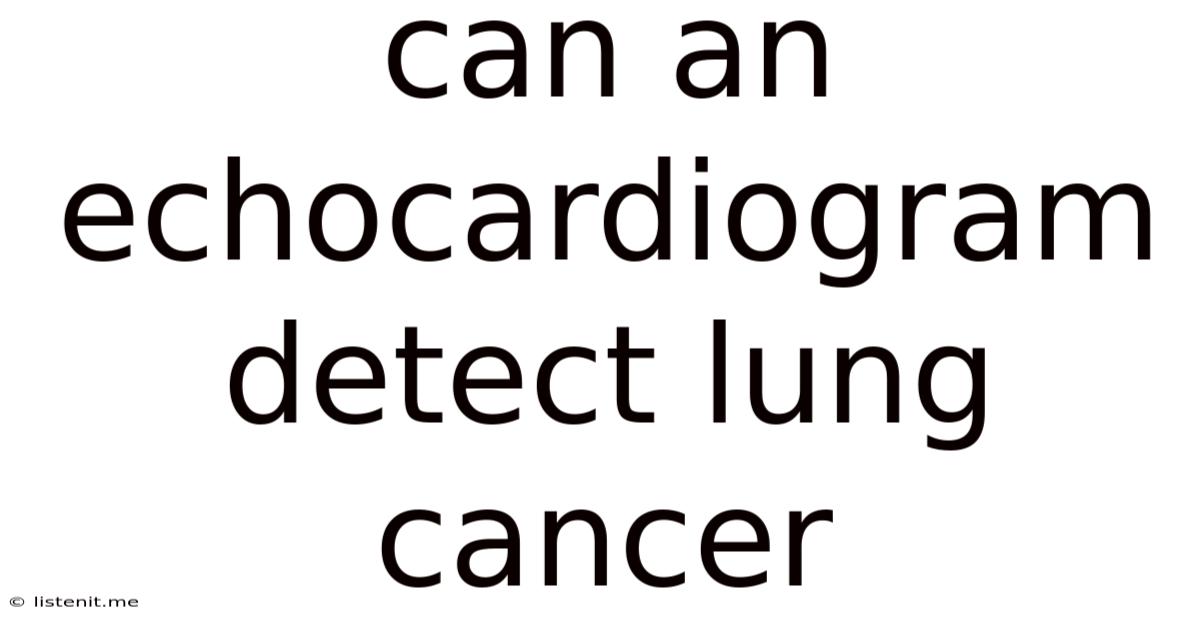 Can An Echocardiogram Detect Lung Cancer