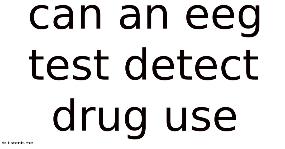 Can An Eeg Test Detect Drug Use