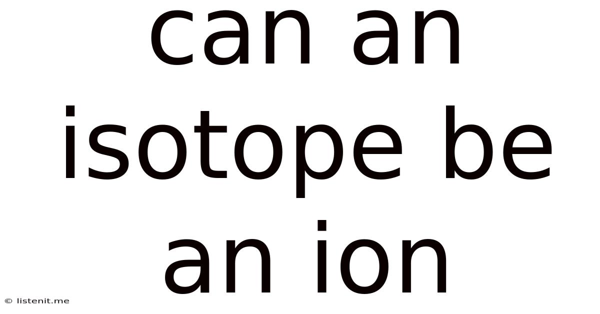 Can An Isotope Be An Ion