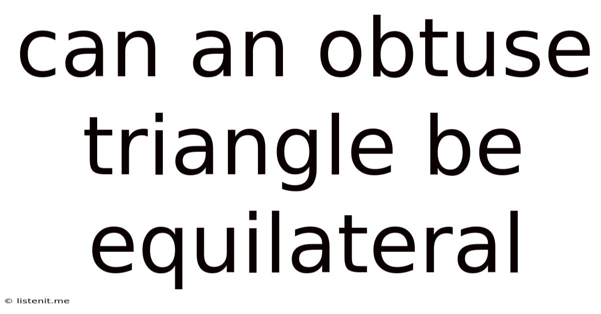 Can An Obtuse Triangle Be Equilateral