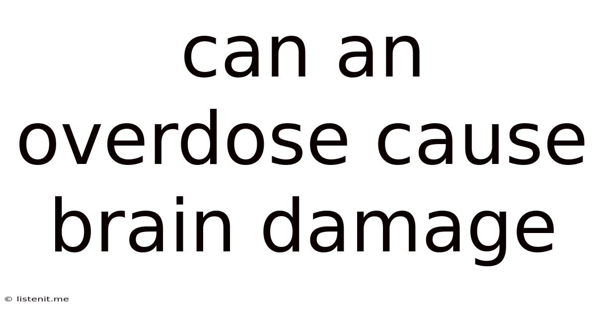 Can An Overdose Cause Brain Damage