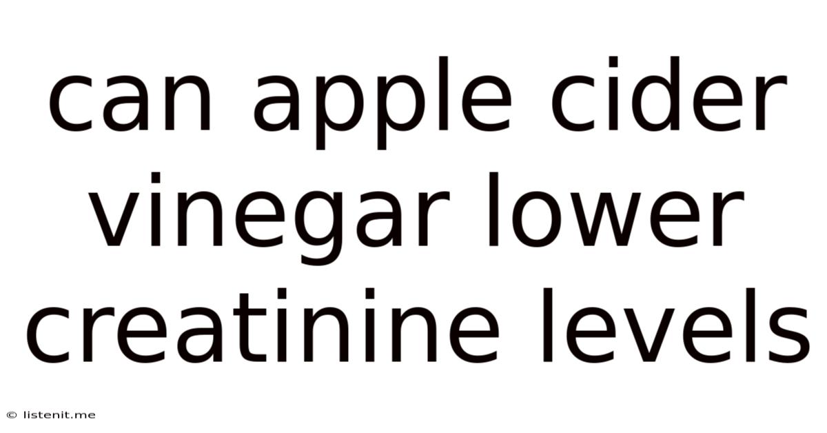 Can Apple Cider Vinegar Lower Creatinine Levels