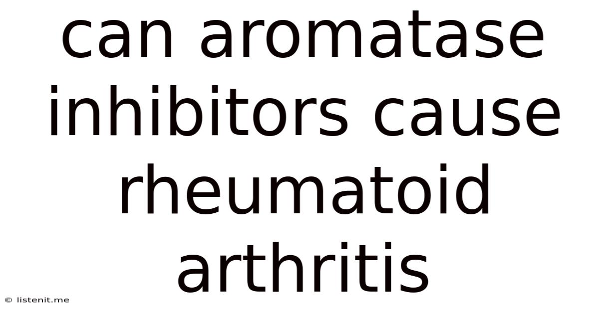 Can Aromatase Inhibitors Cause Rheumatoid Arthritis