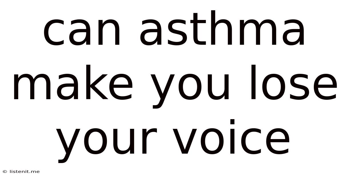 Can Asthma Make You Lose Your Voice