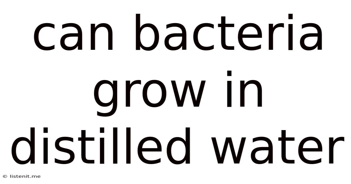 Can Bacteria Grow In Distilled Water