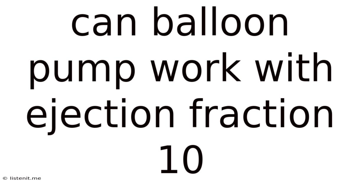Can Balloon Pump Work With Ejection Fraction 10