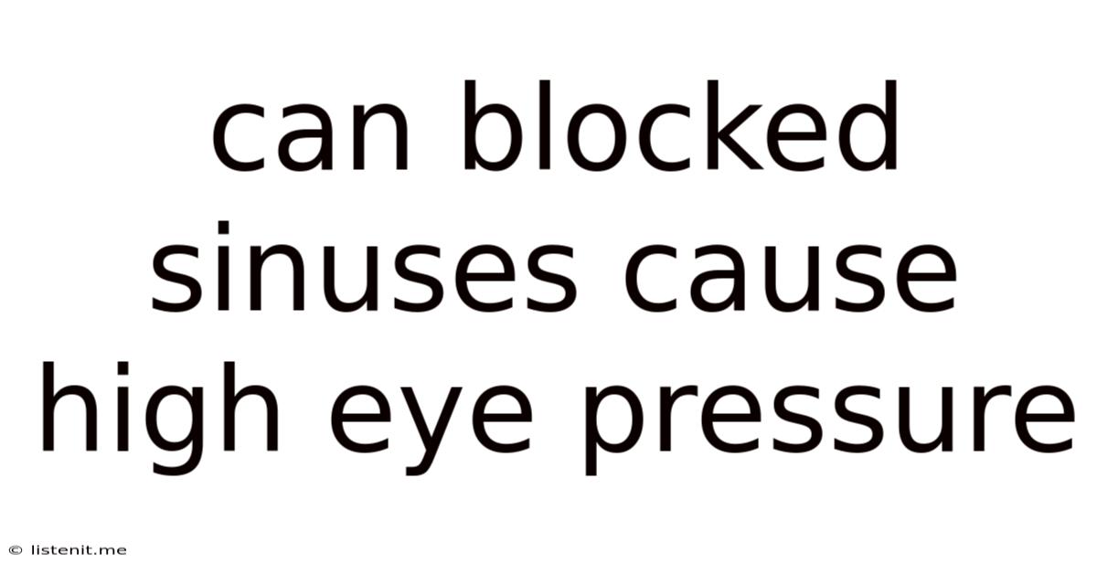 Can Blocked Sinuses Cause High Eye Pressure