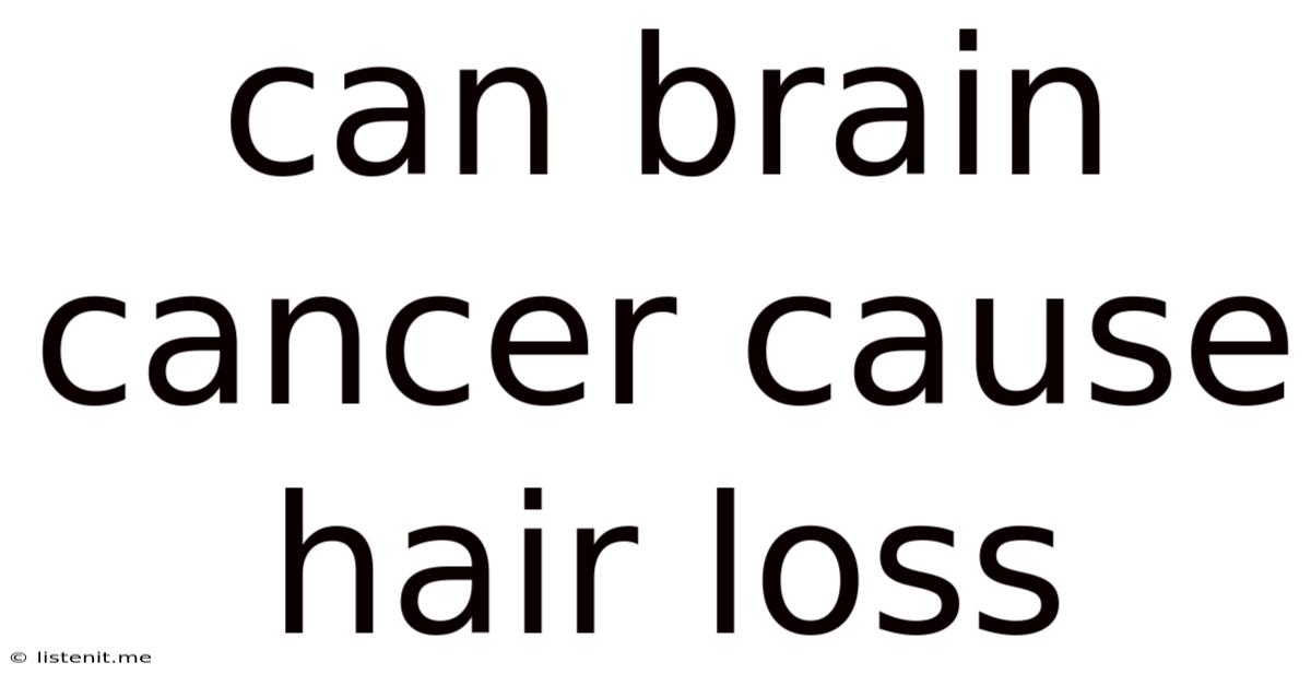 Can Brain Cancer Cause Hair Loss