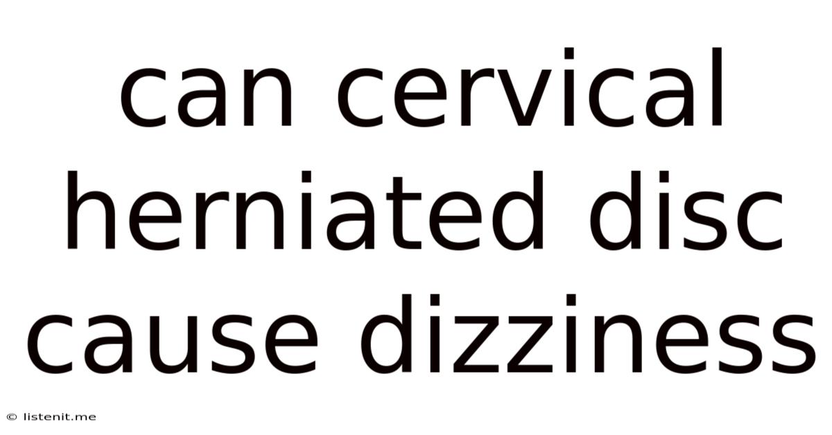 Can Cervical Herniated Disc Cause Dizziness