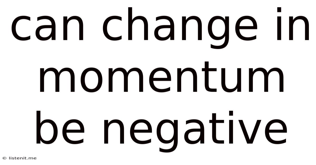 Can Change In Momentum Be Negative