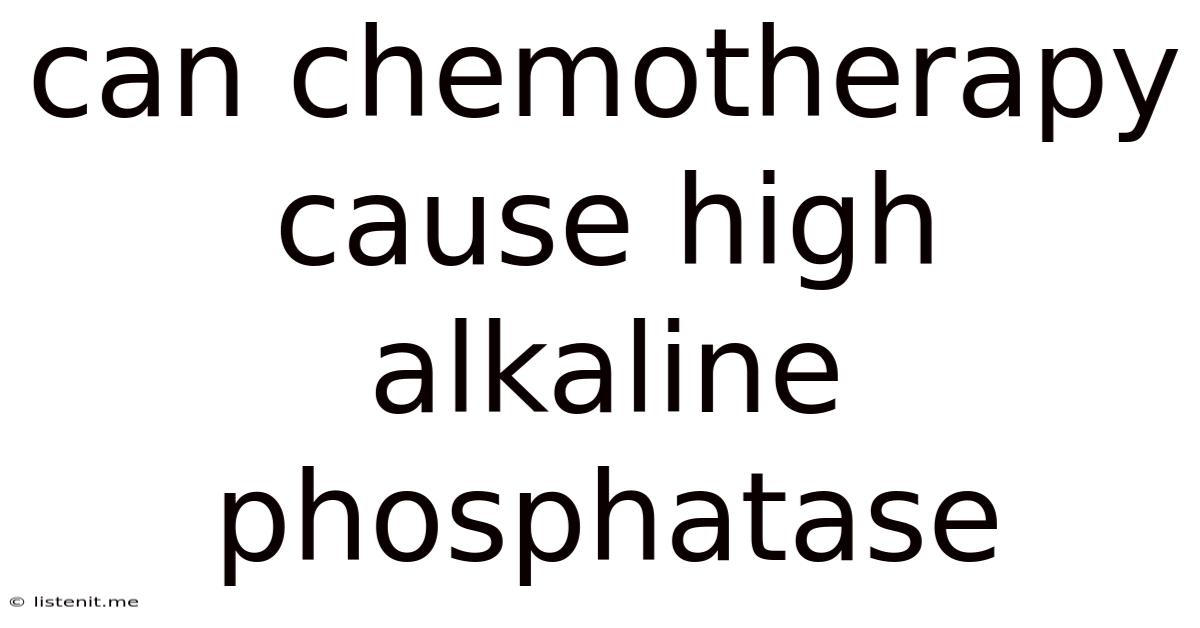 Can Chemotherapy Cause High Alkaline Phosphatase