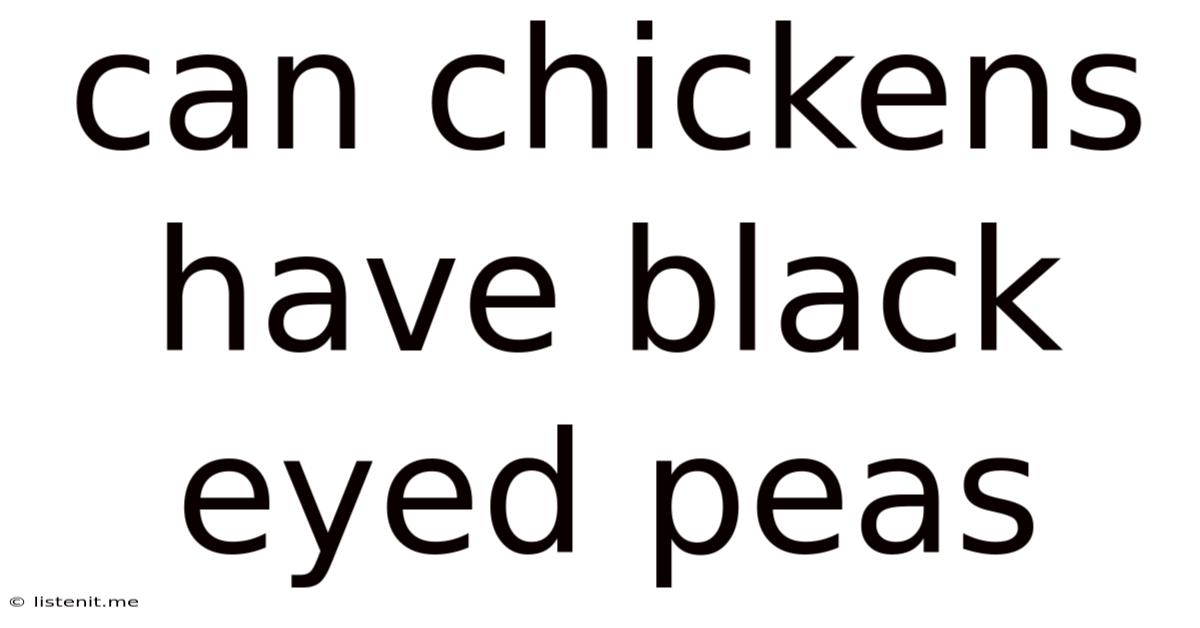 Can Chickens Have Black Eyed Peas
