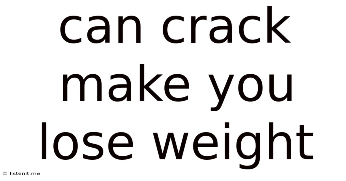 Can Crack Make You Lose Weight