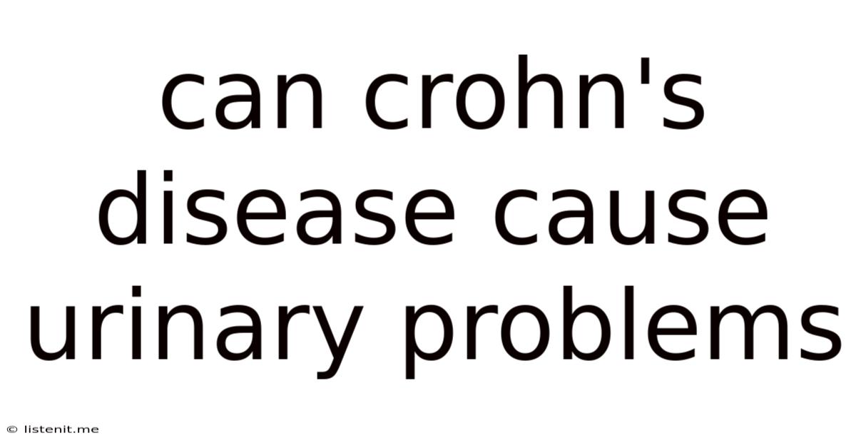 Can Crohn's Disease Cause Urinary Problems
