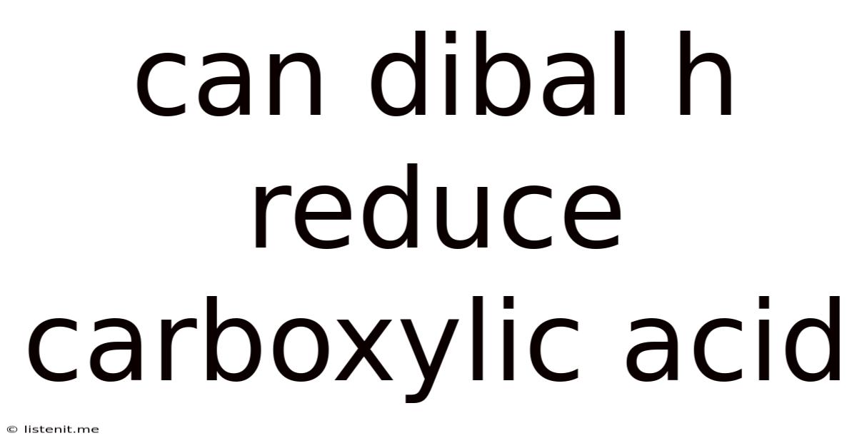 Can Dibal H Reduce Carboxylic Acid