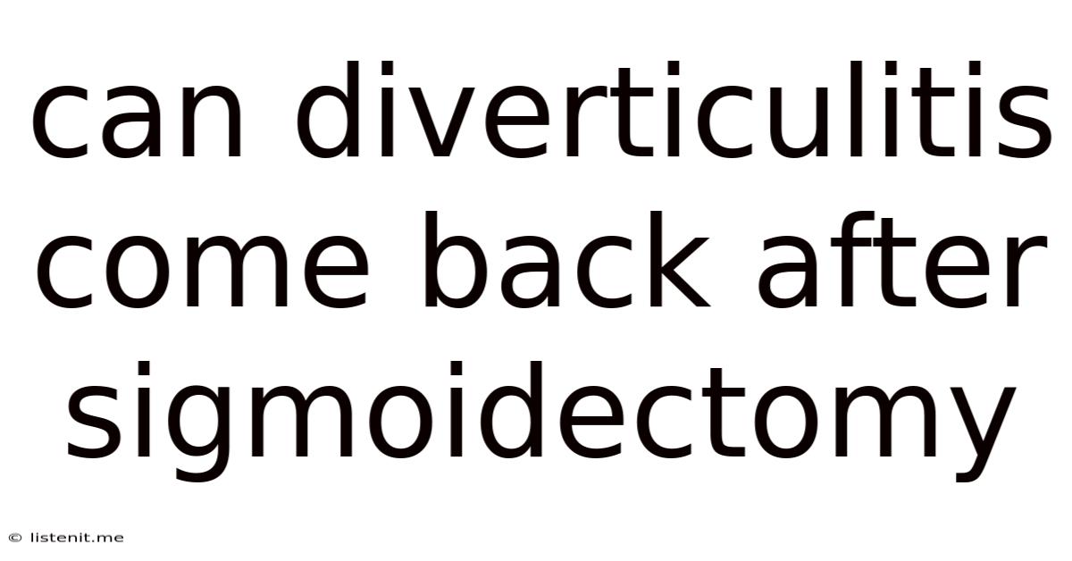 Can Diverticulitis Come Back After Sigmoidectomy