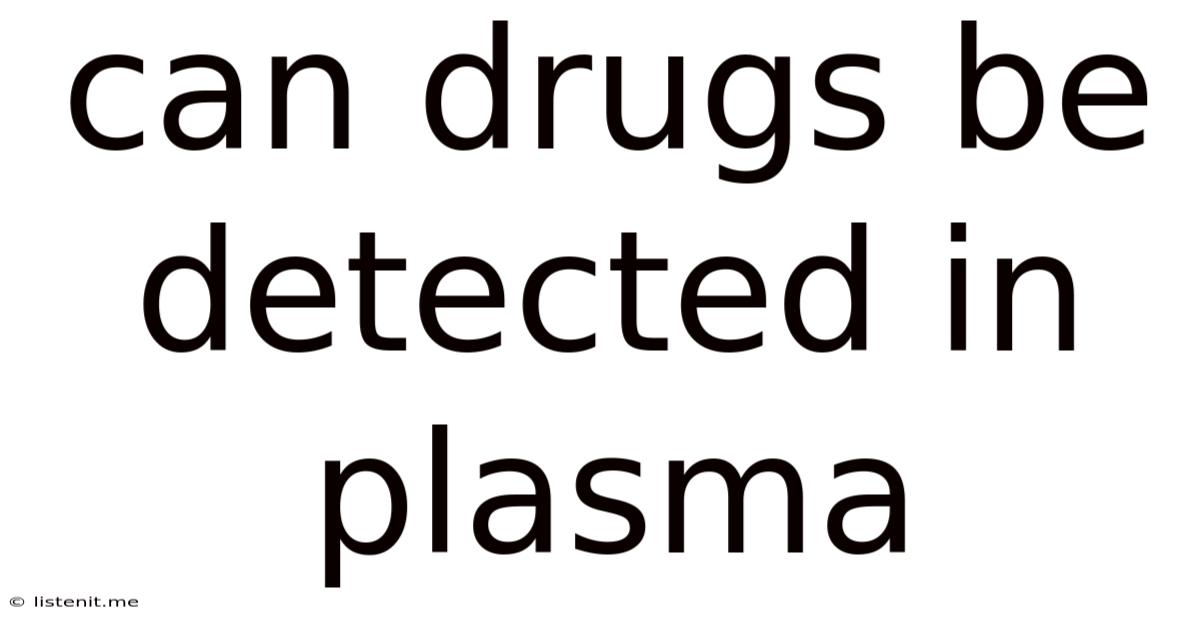 Can Drugs Be Detected In Plasma