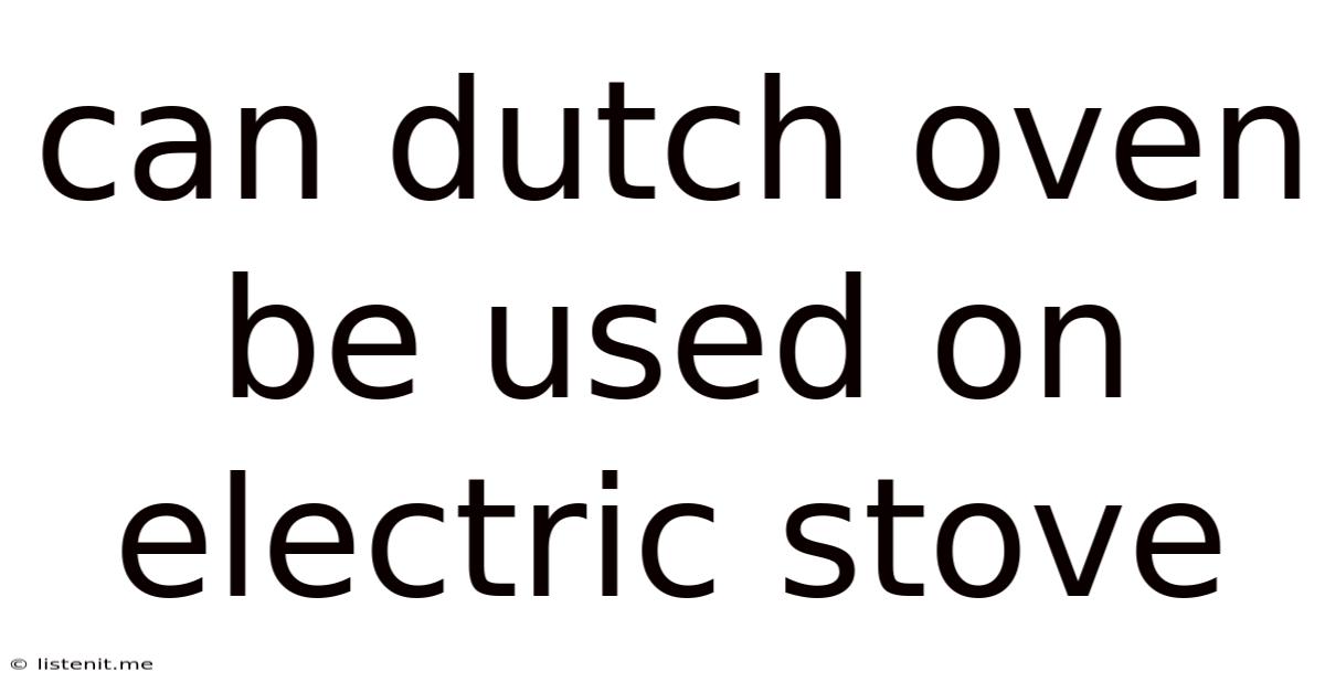 Can Dutch Oven Be Used On Electric Stove