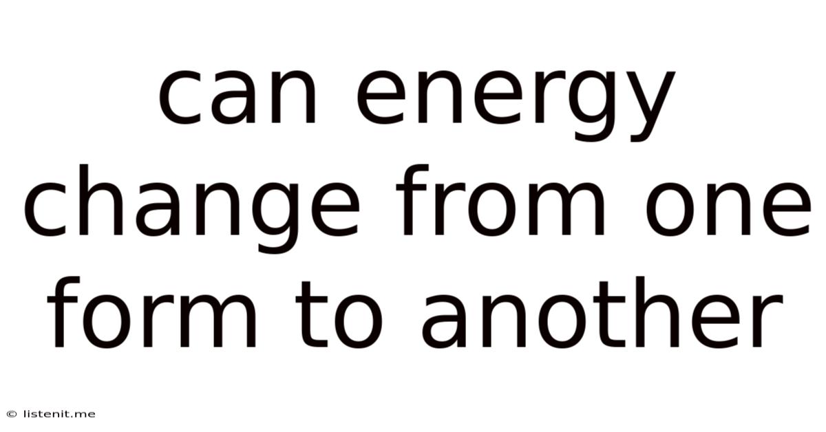 Can Energy Change From One Form To Another