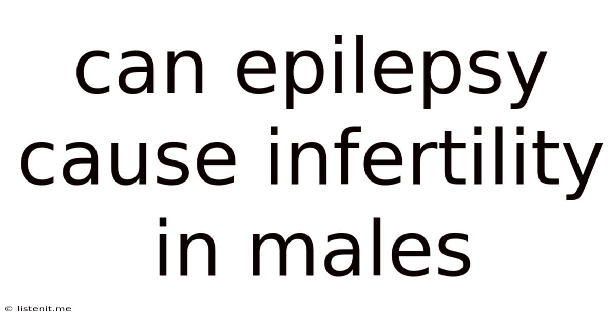 Can Epilepsy Cause Infertility In Males