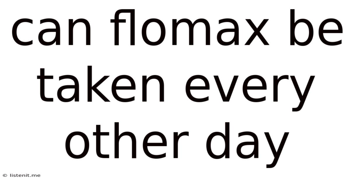 Can Flomax Be Taken Every Other Day