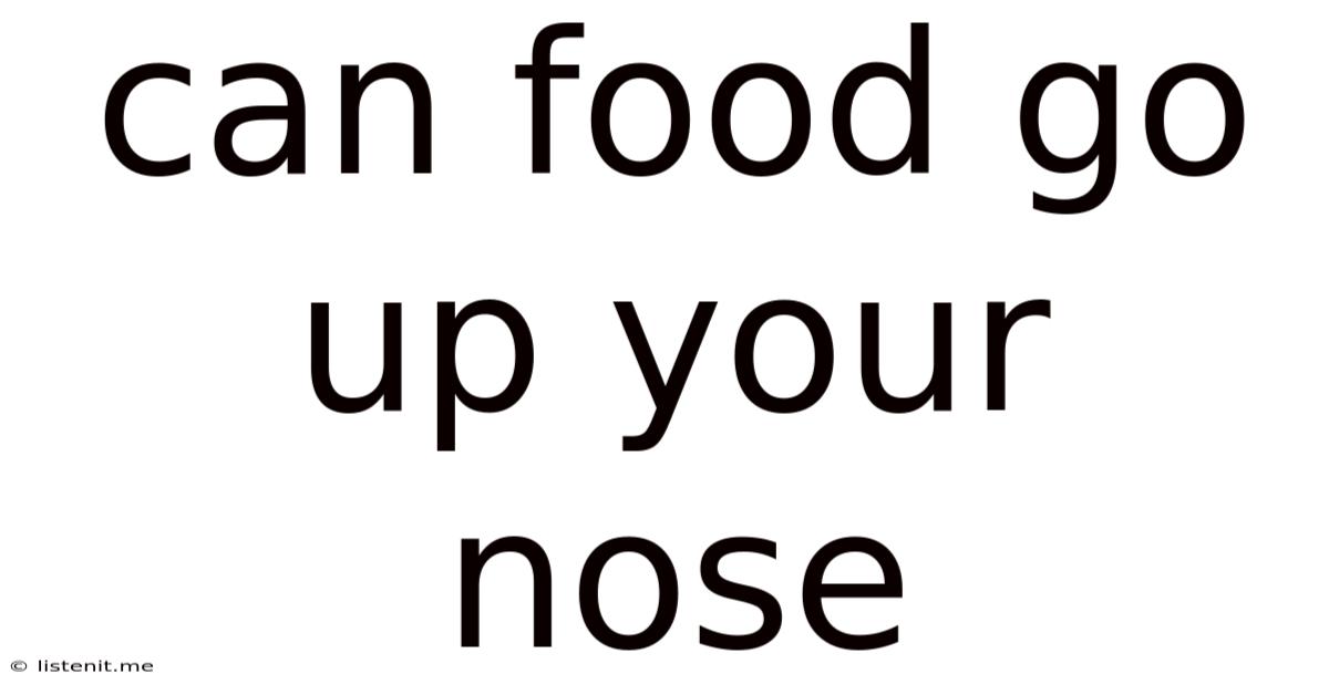 Can Food Go Up Your Nose