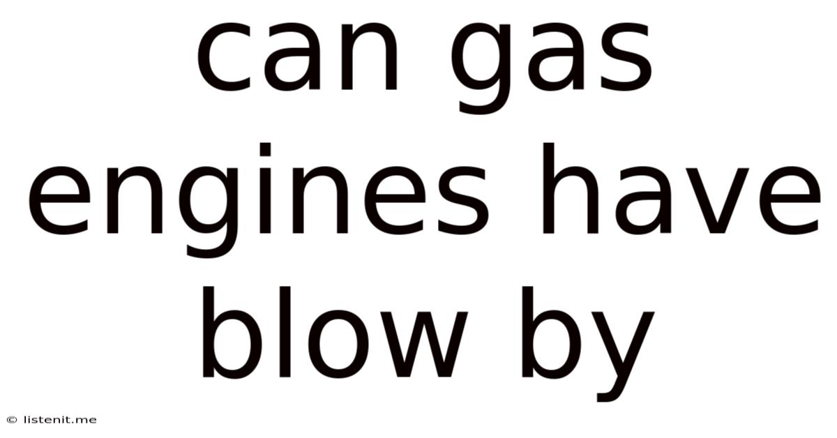 Can Gas Engines Have Blow By