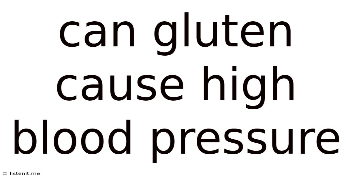 Can Gluten Cause High Blood Pressure