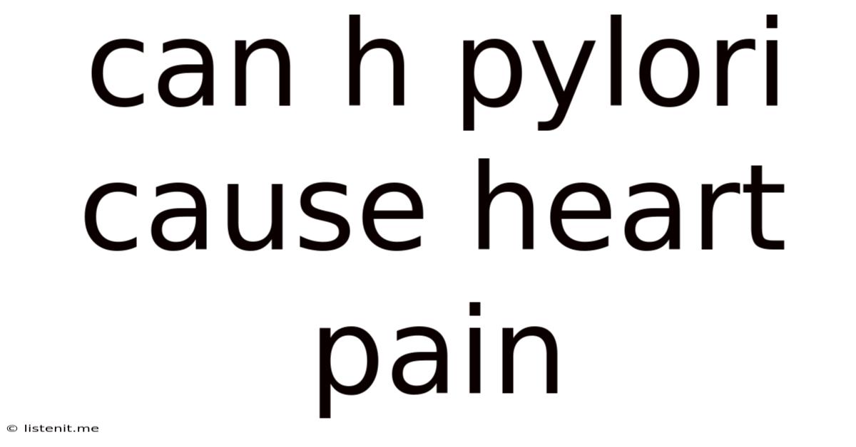 Can H Pylori Cause Heart Pain