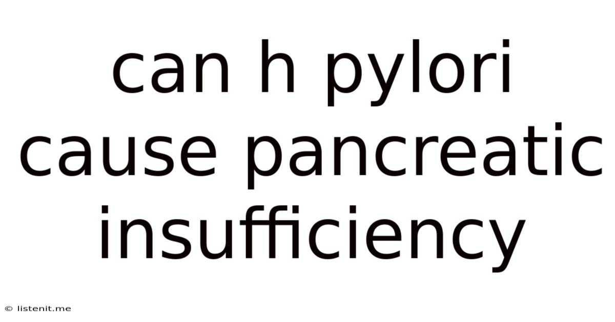 Can H Pylori Cause Pancreatic Insufficiency