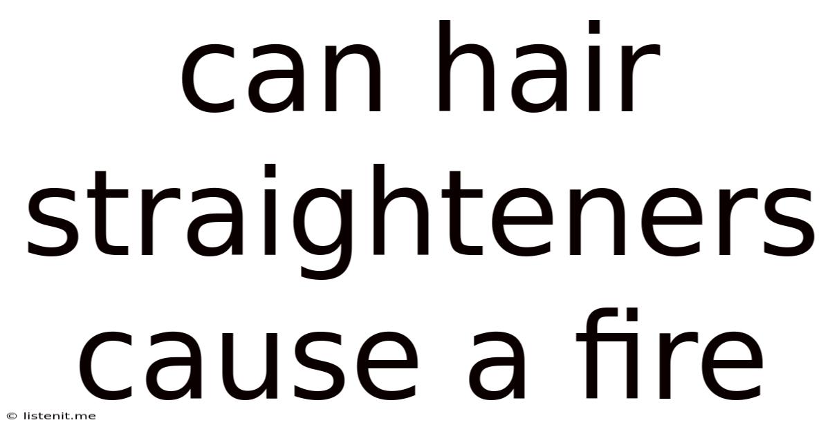 Can Hair Straighteners Cause A Fire