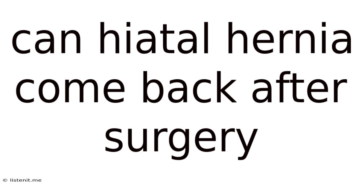 Can Hiatal Hernia Come Back After Surgery