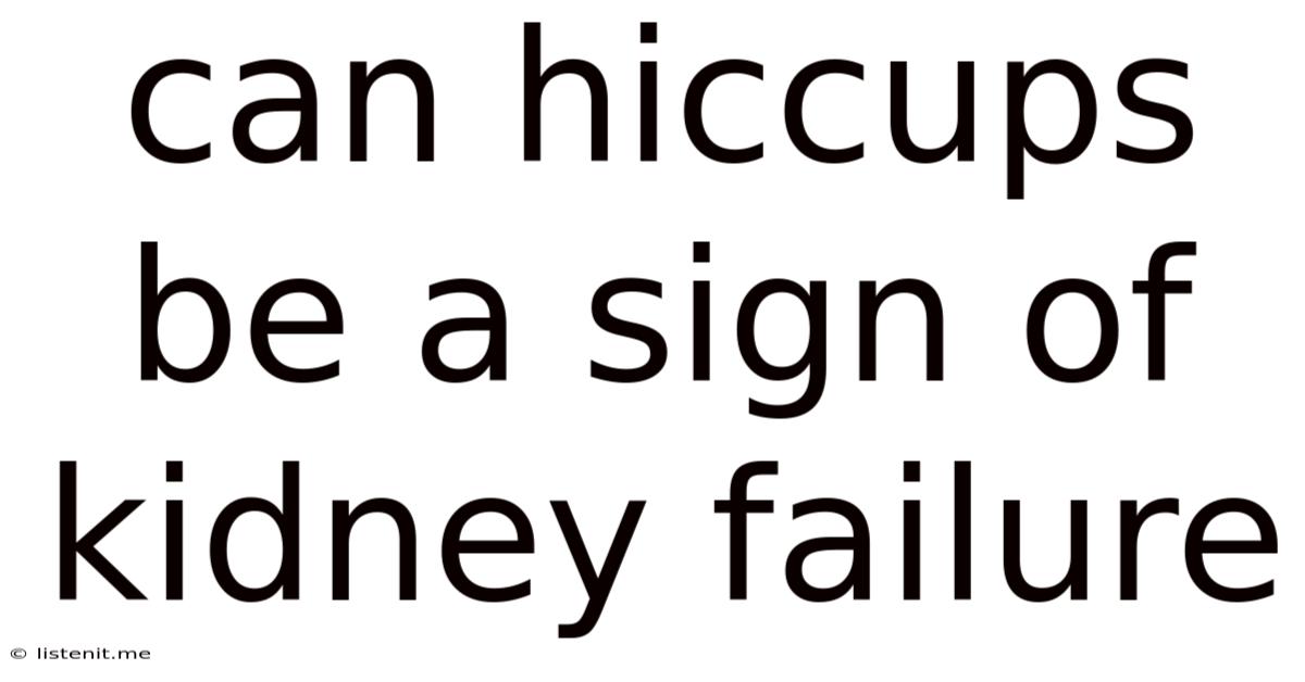 Can Hiccups Be A Sign Of Kidney Failure