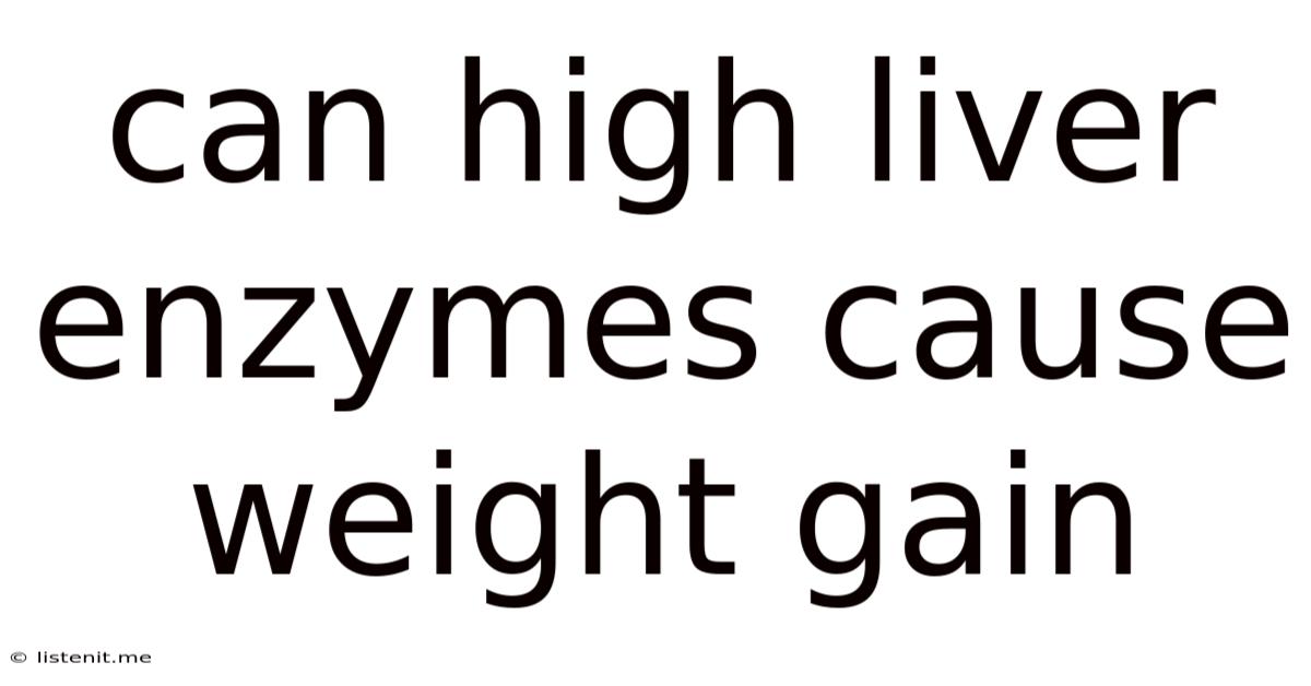 Can High Liver Enzymes Cause Weight Gain