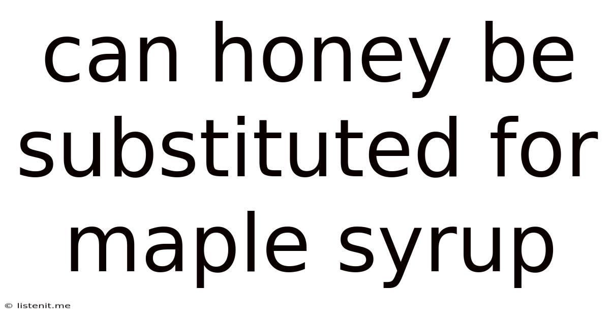 Can Honey Be Substituted For Maple Syrup