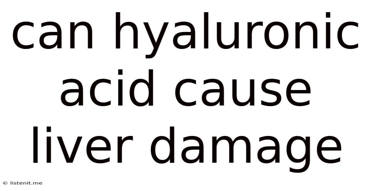Can Hyaluronic Acid Cause Liver Damage