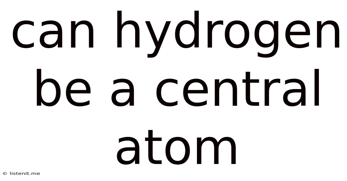Can Hydrogen Be A Central Atom