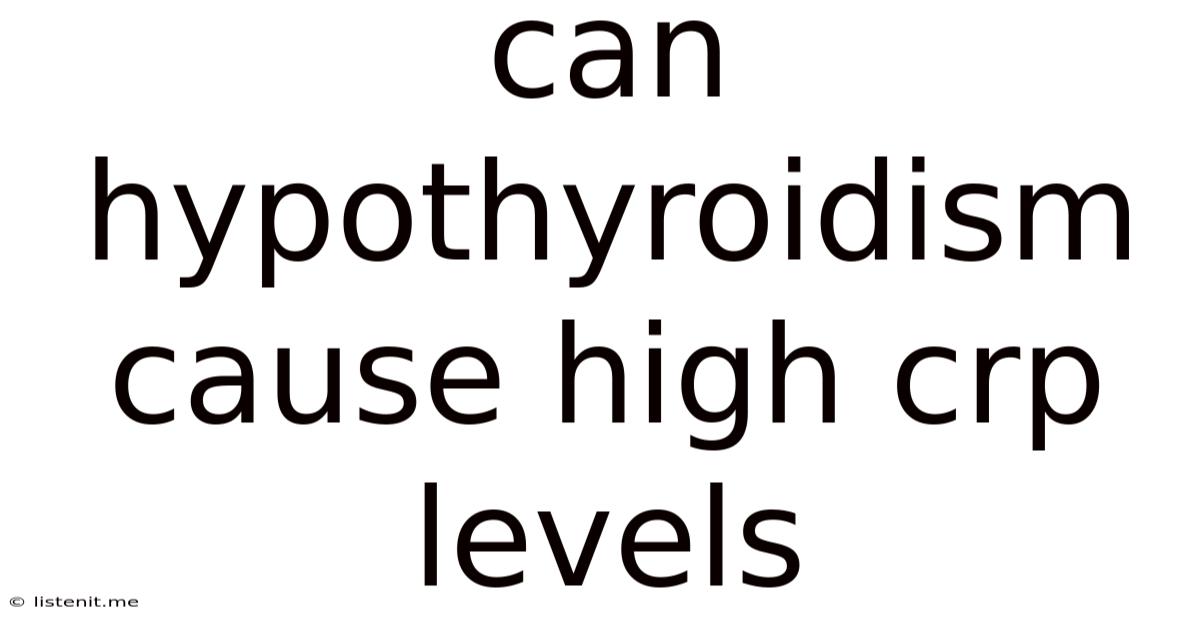 Can Hypothyroidism Cause High Crp Levels