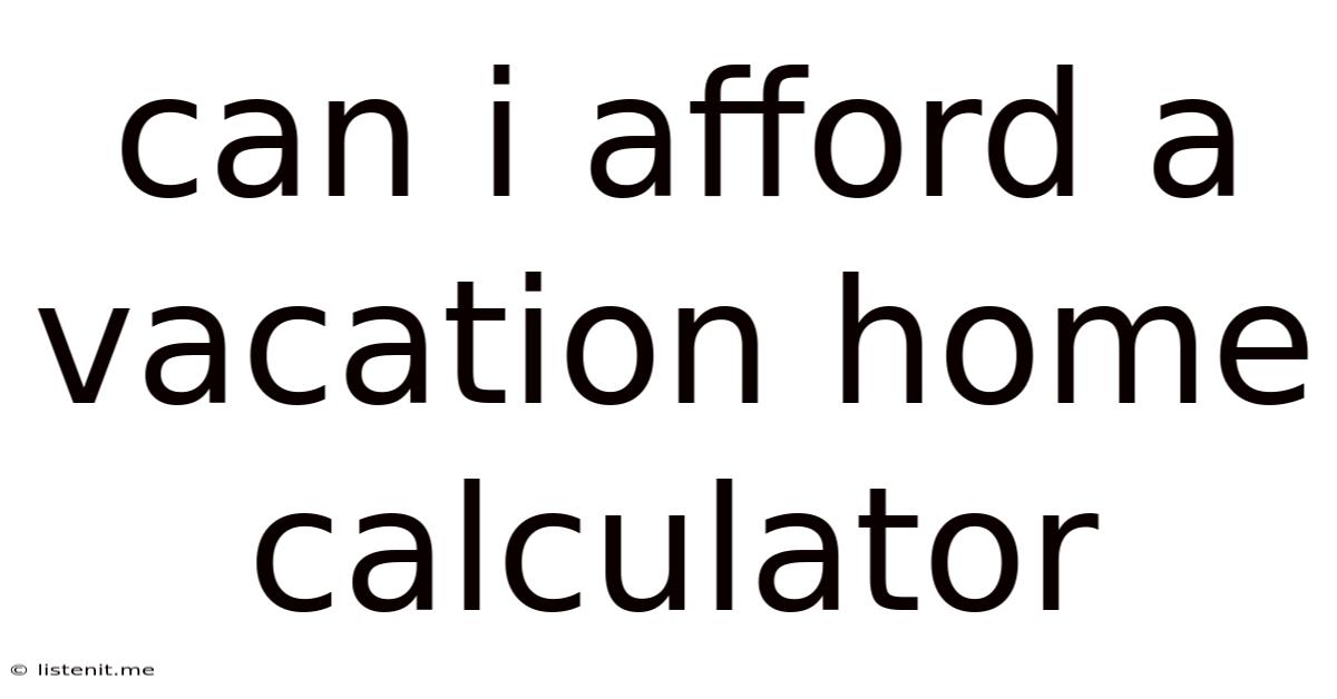 Can I Afford A Vacation Home Calculator