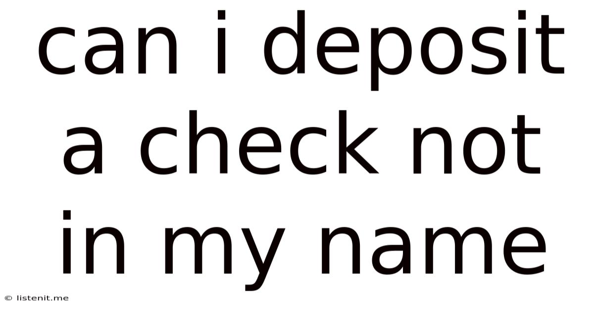Can I Deposit A Check Not In My Name