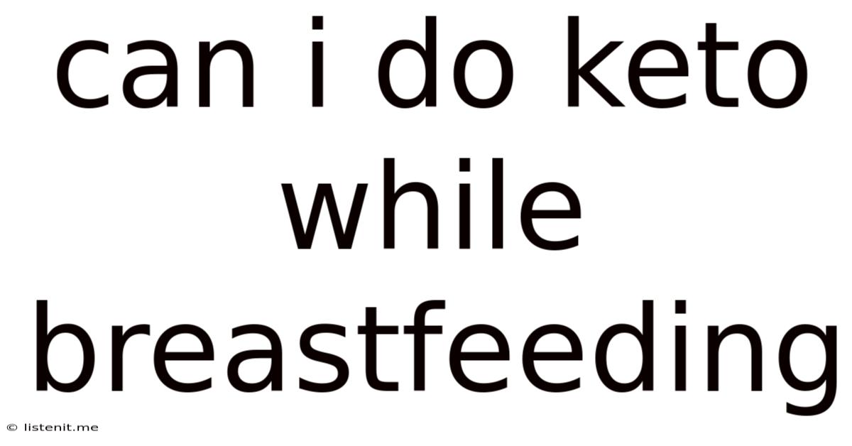 Can I Do Keto While Breastfeeding
