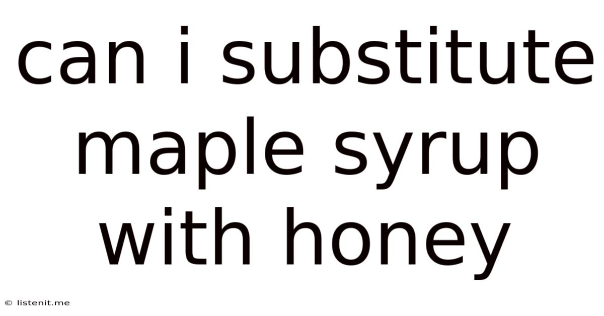 Can I Substitute Maple Syrup With Honey