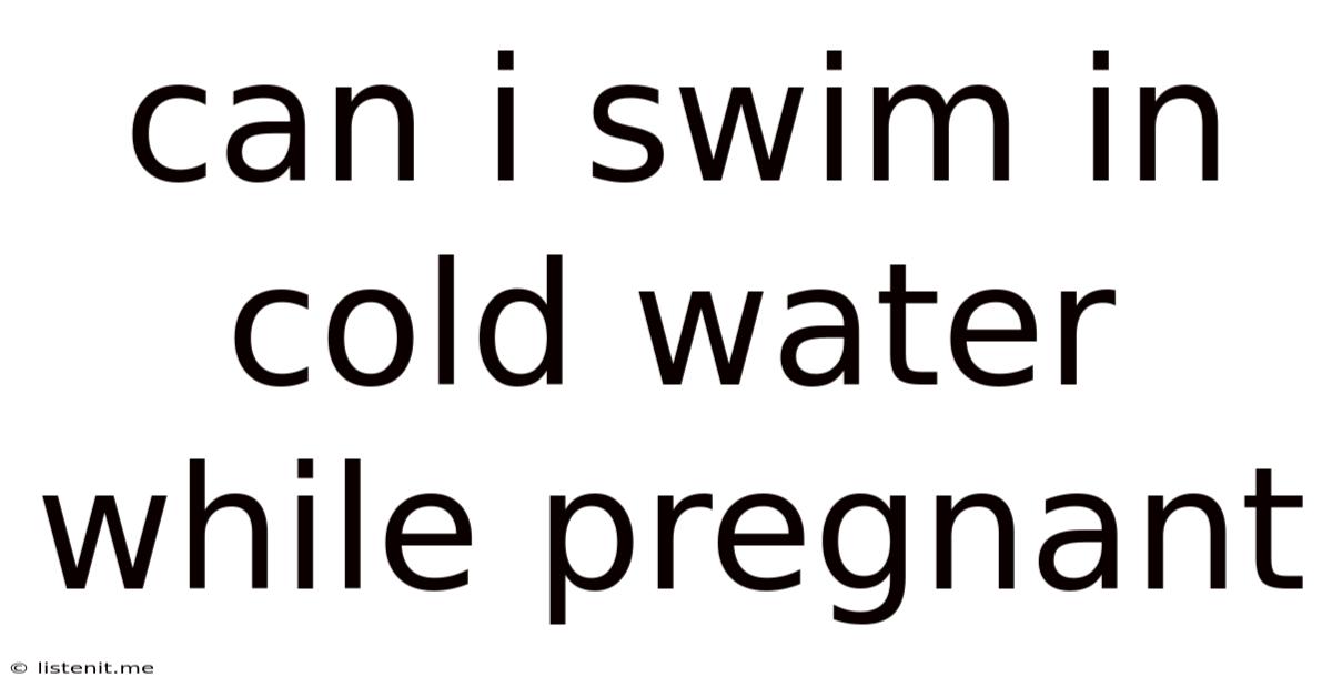 Can I Swim In Cold Water While Pregnant