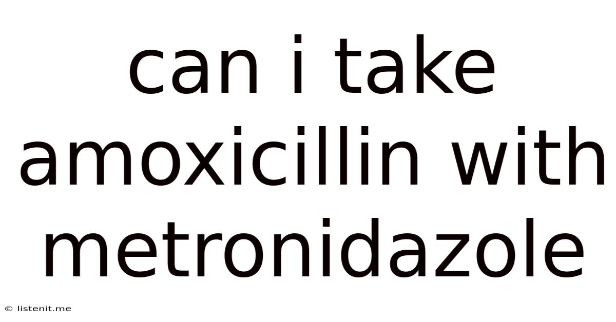 Can I Take Amoxicillin With Metronidazole