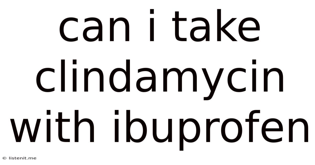 Can I Take Clindamycin With Ibuprofen