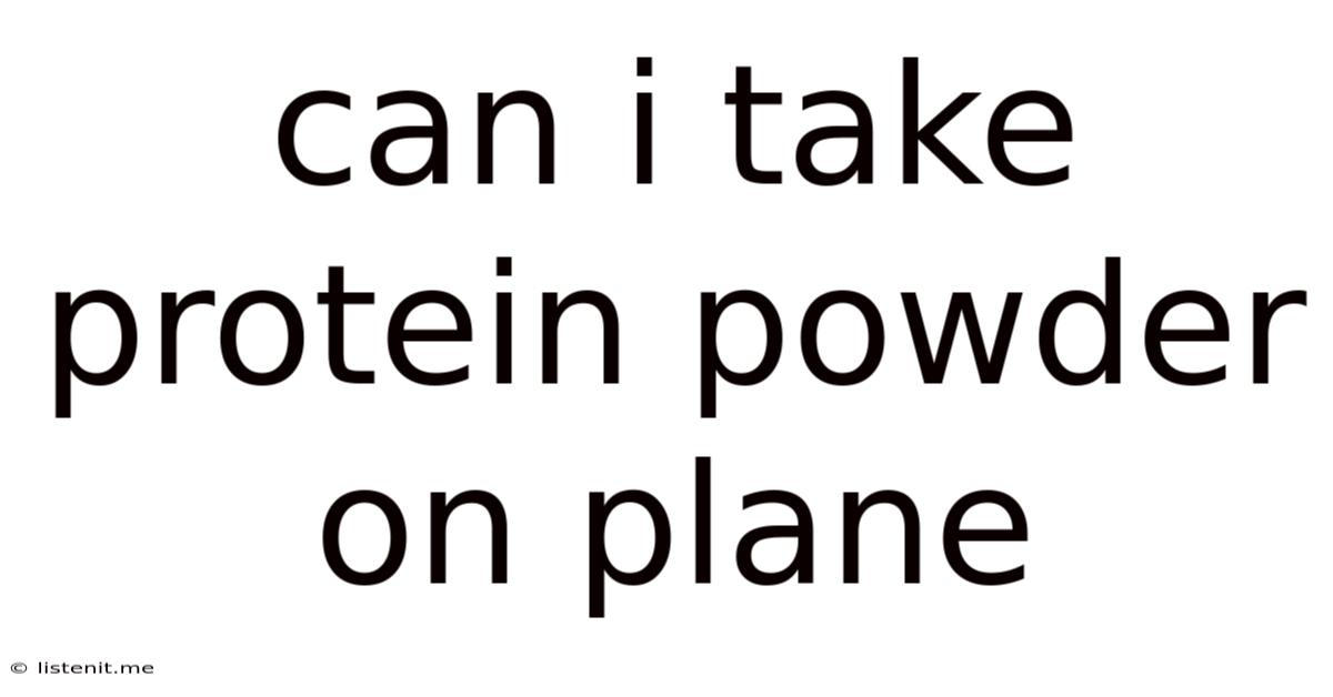 Can I Take Protein Powder On Plane