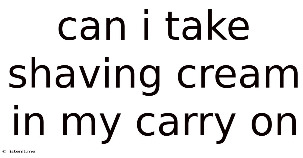 Can I Take Shaving Cream In My Carry On