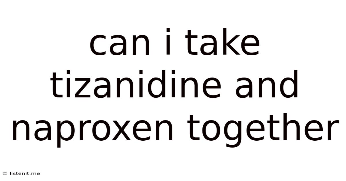 Can I Take Tizanidine And Naproxen Together